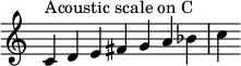  {
\override Score.TimeSignature #'stencil = ##f
\relative c' { 
  \clef treble \time 7/4
  c4^\markup { Acoustic scale on C } d e fis g a bes c
} }
