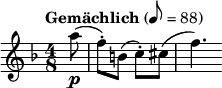  \relative c''' { \clef treble \key f \major \time 4/8 \tempo "Gemächlich" 8=88 \partial 8*1 a8(\p | f-.) b,( c-.) cis( | f4.) } 