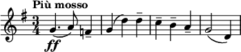  \relative c'' { \clef treble \key g \major \time 3/4 \tempo "Più mosso" g4.\ff( a8) f4-- | g( d') d-- | c-- b-- a-- | g2( d4) } 