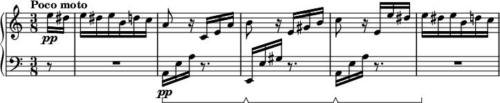 
\new PianoStaff <<
  \time 3/8
  \new Staff = "up" {
    \tempo "Poco moto" 4=70
    \set Score.tempoHideNote = ##t
    \partial 8 e''16\pp dis''
    e'' dis'' e'' b' d'' c''
    a'8 r16 c' e' a'
    b'8 r16 e' gis' b'
    c''8 r16 e' e'' dis''
    e'' dis'' e'' b' d'' c''
  }

  \new Staff = "down" {
    \clef bass
    \set Staff.pedalSustainStyle = #'bracket
    \partial 8 r8
    R8*3
    a,16\pp\sustainOn e a r8.
    e,16\sustainOff\sustainOn e gis r8.
    a,16\sustainOff\sustainOn e a r8.
    R8*3\sustainOff
  }
>>
