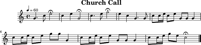 
\header {
  title   = "Church Call"
  tagline = ##f
}
\paper {
  #(layout-set-staff-size 18)
}
\score {
  \relative c'' {
    \tempo   4=60
    \key     c \major
    \time    4/4
    \set     Staff.midiInstrument = #"french horn"

    g4. c8 e2\fermata
    c4  e4 g,2\fermata
    c4. e8 g2\fermata
    e4 c4 g4. g8
    c8 c16 e16 c8 e8 g,8 g8 g4
    c8 c16 e16 c8 e8 g8  g8 g,4
    c8 c16 e16 c8 e8 g,8 g8 g4
    c8 c16 e16 g8 e8 c2\fermata
    \bar "|."
  }
  \layout { }
  \midi   { }
}
