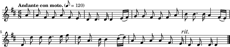 
  \relative c'' {
    \language "english"
    \key d \major
    \time 6/8
    \autoBeamOff
    \tempo "Andante con moto." 8=120
    \partial 8
    a8 |
    a8 fs fs a fs e |
    d8 d8. d16 d4 e16[( fs)] |
    g8 g fs e fs a |
    b8 b8. b16 a4 fs16[( e)] |
    d8 d' d d8. e16 fs8 |
    d8 a8. b16 b4 cs16[( d)] |
    a8 fs a a fs8. e16 |
    \mark \markup { \italic {rit.} } d8 d8. d16 d4 \bar "|."
  }
