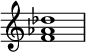  {
\override Score.TimeSignature #'stencil = ##f
\relative c' { 
  \clef treble \time 4/4
  <f aes des>1
} }
