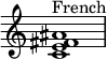  {
\override Score.TimeSignature #'stencil = ##f
\relative c' { 
  \clef treble \time 4/4
  <c e fis ais>1^\markup { "French"  }
} }
