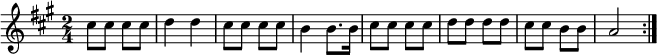 
\relative c''{
\key a \major \time 2/4
\repeat volta 2
  {
   cis8 cis cis cis |%1
   d4 d             |%2
   cis8 cis cis cis |%3
   b4 b8. b16       |%4
   cis8 cis cis cis |%5
   d8 d d d         |%6
   cis8 cis b b     |%7
   a2               |%8 
  }
}
