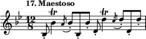 
%etude17
\relative b
{  
\set Staff.midiInstrument = #"violin"
\time 12/8
\tempo "17. Maestoso"
\key bes \major
bes8-. bes'4 \trill \acciaccatura {a8} bes8-. bes,-. bes'8-.
d,8-. d'4 \trill \acciaccatura {c8} d8-. d,8-. d'8-.
}
