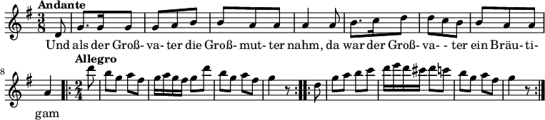 { \time 3/8 \key g \major \tempo "Andante" \tempo 4 = 80 \partial 8 \relative d' { d8 g8. g16 g8 g a b | b a a a4 a8 | b8. c16 d8 d c b | b a a a4 \repeat volta 2 { \time 2/4 \tempo "Allegro" \tempo 4 = 126 s8 d'8 b g a fis g16 a g fis g8 d' b g a fis g4 r8 } \repeat volta 2 { d8 g a b c d16 e d cis d8 c b g a fis g4 r8 } } \addlyrics { Und als der Groß- va- ter die Groß- mut- ter nahm, da war der Groß- va- - ter ein Bräu- ti- gam } }