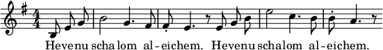 
\header { tagline = ##f }
\layout { indent = 0 \context { \Score \remove "Bar_number_engraver" } }
global = { \key e \minor \time 4/4 \numericTimeSignature \partial 4. \autoBeamOff }
sopranoVoice = \relative c' { \global
  b8 e g | b2 g4. fis8 | fis-. e4. r8
  e8 g b | e2 c4. b8 | b-. a4. r8
}
verse = \lyricmode {
  \repeat unfold 3 { He -- ve -- nu scha -- lom al -- ei -- chem. }
}
\score {
  \new Staff \with { midiInstrument = "clarinet" } { \sopranoVoice }
  \addlyrics { \verse }
  \layout { }
  \midi { \tempo 4=132 }
}
