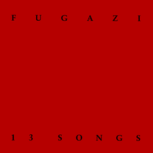 Black text on a red background reads "FUGAZI" on top and "13 SONGS" at the bottom.