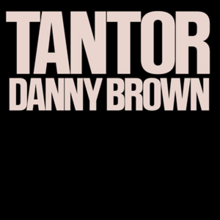 "Tantor Danny Brown" in pink-white lettering on a black background