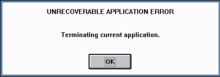 Error message in a white dialog box stating "UNRECOVERABLE APPLICATION ERROR: Terminating current application."