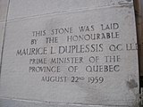 A stone saying "This stone was laid by the honourable MAURICE L. DUPLESSIS QC LLD, Prime Minister of the Province of Quebec. August 22nd, 1959"