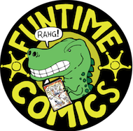 An angry dinosaur holding a comic and saying "Rahg!" It is surrounded by a black circle with the words "Funtime Comics" in yellow with two sheriff badge-style stars on either side