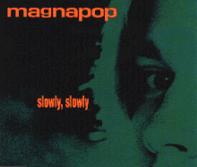 An extreme closeup of the right eye and forehead of a woman is tinted dark green with the words "magnapop" and "slowly, slowly" written in orange at the extreme top and middle of the cover respectively.