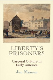 The cover of Liberty's Prisoners: Carceral Culture in Early America