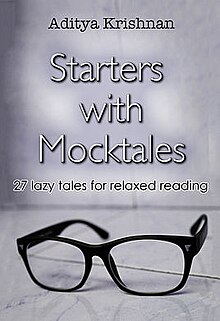The cover page shows the text "Starters with Mocktales" written along with the author's name, Aditya Krishnan. The cover features an image of Krishnan's iconic matte black glasses.